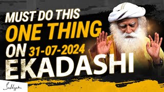 🔴Be Prepared To Do This One Thing On Tomorrow On Ekadashi | 31 July 2024 | Sadhguru Ekadshi