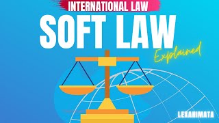 International Law Soft Law Sources of International Law simplified