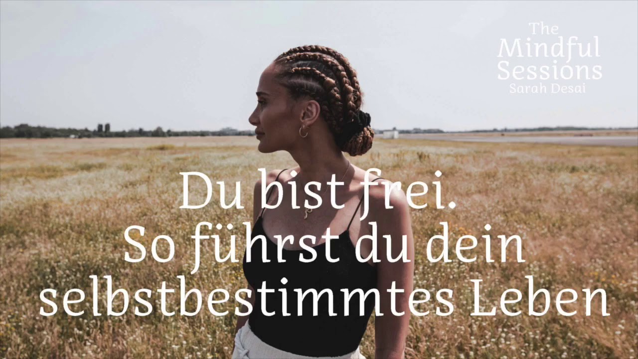 Du Bist Frei. So Führst Du Dein Selbstbestimmtes Leben - The Mindful ...