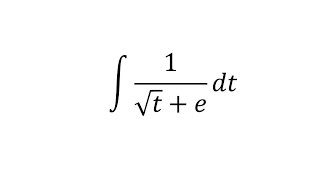 integral of 1 / √t + e dt