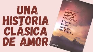 ❤ El amor en tiempos de cólera, reseña 🔴 (Gabriel García Márquez) Literatura de amor