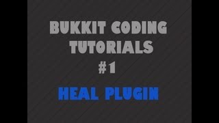 Bukkit Coding Tutorial #1 - Heal Plugin