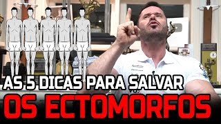 5 DICAS QUE TODO ECTOMORFO PRECISA SEGUIR