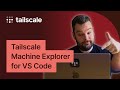Tailscale's new Machine Explorer for VS Code