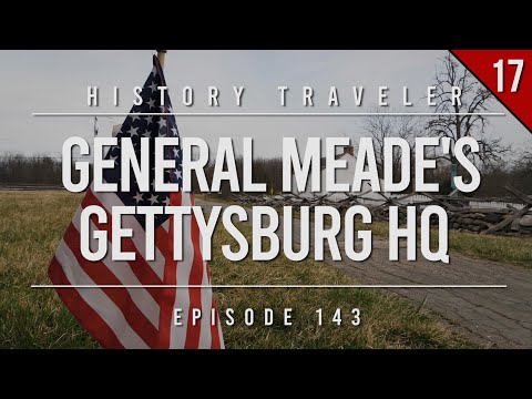 Episode 143 of The Historical Traveler of General Meade's Gettysburg Headquarters