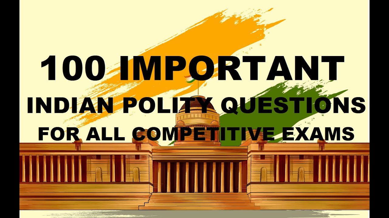 100 IMPORTANT INDIAN POLITY QUESTIONS FOR ALL COMPETITIVE EXAMS IN ...