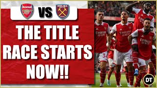 Arsenal vs West Ham | The Title Race Starts Now! (Match Preview)
