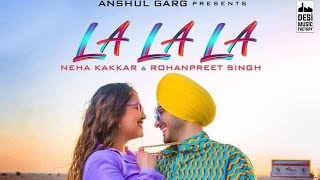 LA LA LA –new Lyrics song Neha Kakkar, Rohanpreet SinghMusicians Rajat  #party song #shera music