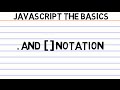 JavaScript the Basics - Dot and Bracket Notation