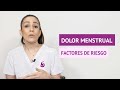 ¿Cuáles son los factores de riesgo de dolor menstrual?