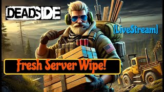 NEW Deadside Server Wipe: PVP Madness \u0026 Hilarious Moments LIVE! 😂🔥