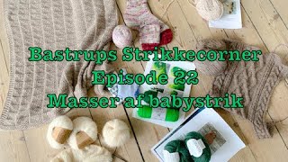 Bastrups Strikkecorner episode 22 - Masser af babystrik