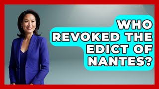 Who Revoked The Edict Of Nantes? - France Fact File