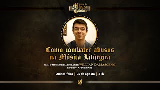 Semana da Música Católica #3 - Como combater abusos na Música Litúrgica, com Willian Damasceno