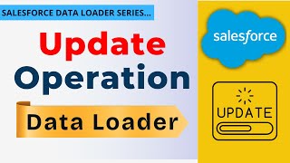 How to Use Update Operation in Salesforce Data Loader | Detailed Explained | Salesforce Data Loader