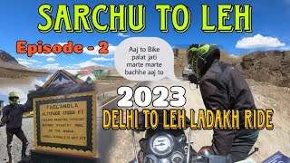 Sarchu to Leh Ride ! Taglang La Pass 17,582 feet | 2023 in Delhi to Leh First Ride trip! Episode - 2