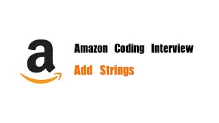 Amazon Coding Interview Question | Leetcode 415 | Add Strings