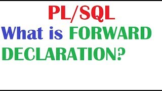 PL/SQL Tutorial: What is Forward Declaration in PL SQL