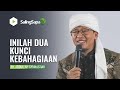 INILAH DUA KUNCI KEBAHAGIAAN | KH. ABDULLAH GYMNASTIAR