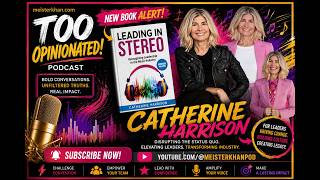 The Leadership Crisis Nobody Is Talking About | Catherine Harrison | Too Opinionated Podcast
