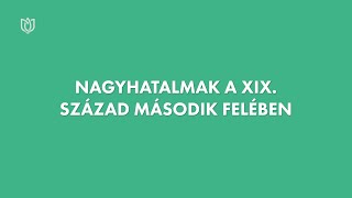 Nagyhatalmak a XIX század második felében