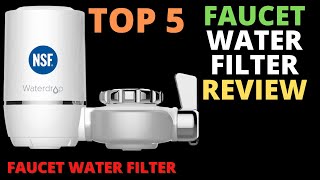 The Top 5 Best Faucet Water Filter in Upgrade 2023 - New Design