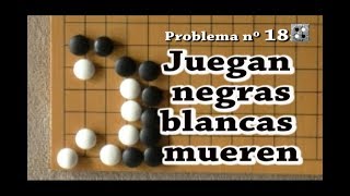 Problema de go 18. Juega negro, grupo blanco muere