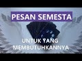 UNTUK DIHAPUS PESAN SEMESTA UNTUK YANG MEMBUTUHKANNYA / TIMELESS