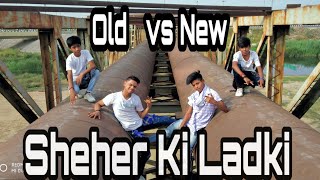 Sheher Ki Ladki Dance Video | Old vs New Sheher Ki Ladki Dance | Badshah | khandaani Shafakhana |