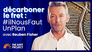 Comment décarboner le fret ? avec Reuben Fisher