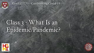 HarvardX: Confronting COVID-19 - Class 3: What Is an Epidemic/Pandemic?