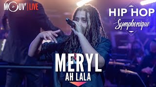 MERYL : "Ah Lala" (Hip Hop Symphonique 5)
