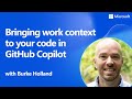 Bringing work context to your code in GitHub Copilot