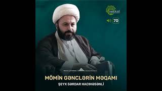 Mömin gənclərin məqamı  - Şeyx Sərdar Hacıhəsənli