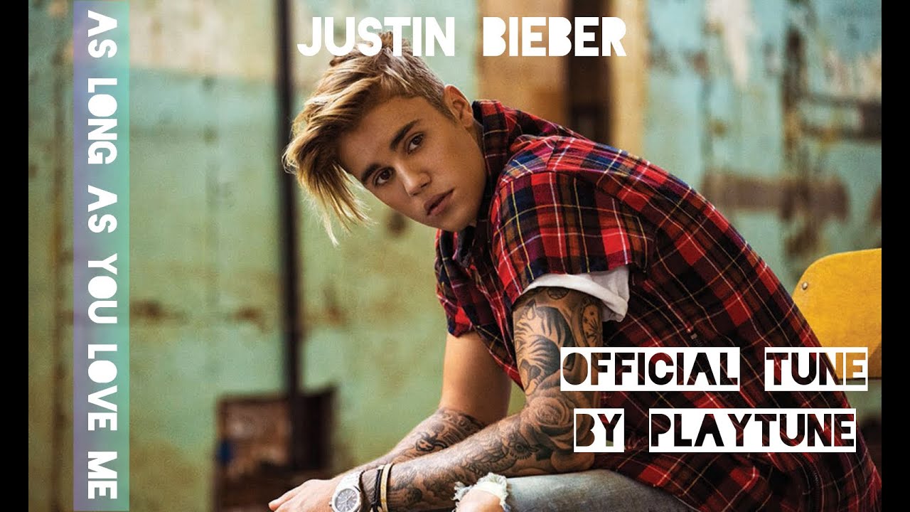 Justin Bieber As Long As You Love Me (Official Tune)|PlayTune - YouTube