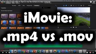 iMovie: How to save video in .mp4 vs .mov file format on an Apple Mac computer