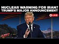 LIVE | Trump’s Big Iran Bombshell: Fresh Nuclear Threat Warning Sparks Global Alarm | US-Iran War