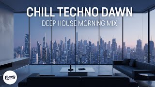Chill Techno Dawn 🌆 Deep House Morning Mix