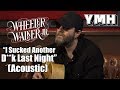 "I Sucked Another D*** Last Night" Acoustic by Wheeler Walker Jr. - YMH Highlight