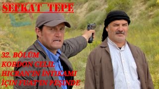 Şefkat Tepe - 32. Bölüm | Kordon Celil, Hicran'ın İntikamı İçin Fuat'ın Peşinde - 4K