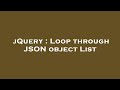 jQuery : Loop through JSON object List