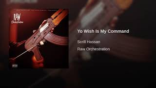 Scrill Hassan - Yo Wish Is My Command (Official Audio)