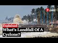 Cyclone Dana: What's Landfall Of A Cyclone? | Explained