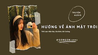 [TRUYỆN AUDIO] || HƯỚNG VỀ ÁNH MẶT TRỜI || GONGON