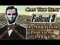 Can You Beat Fallout 3 As Abraham Lincoln? (Part 1)