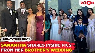 Samantha Ruth Prabhu shares INSIDE glimpses from her brother’s wedding; becomes a bridesmaid