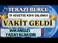 TERAZİ BURCU 👑🕊️VAKİT GELDİ❗️🌺İMKANSIZI YAŞAYACAKSIN🎀