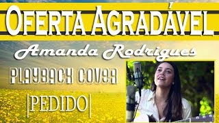 Oferta Agradável - Amanda Rodrigues - Playback Cover (Legendado) - Tom D