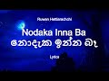 Ruwan Hettiarachchi -  Nodaka Inna Ba | නොදැක ඉන්න බෑ (Lyrics)