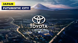 Toyota Is Making A Futuristic City | Woven City Japan